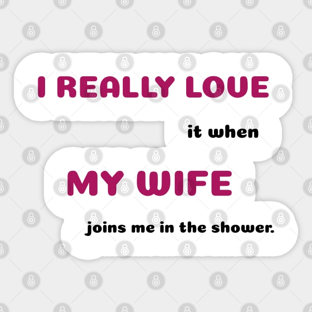 Funny Sayings Joins Me In Shower Graphic Humor Original Artwork Silly Gift Ideas Sticker by Headslap Notions